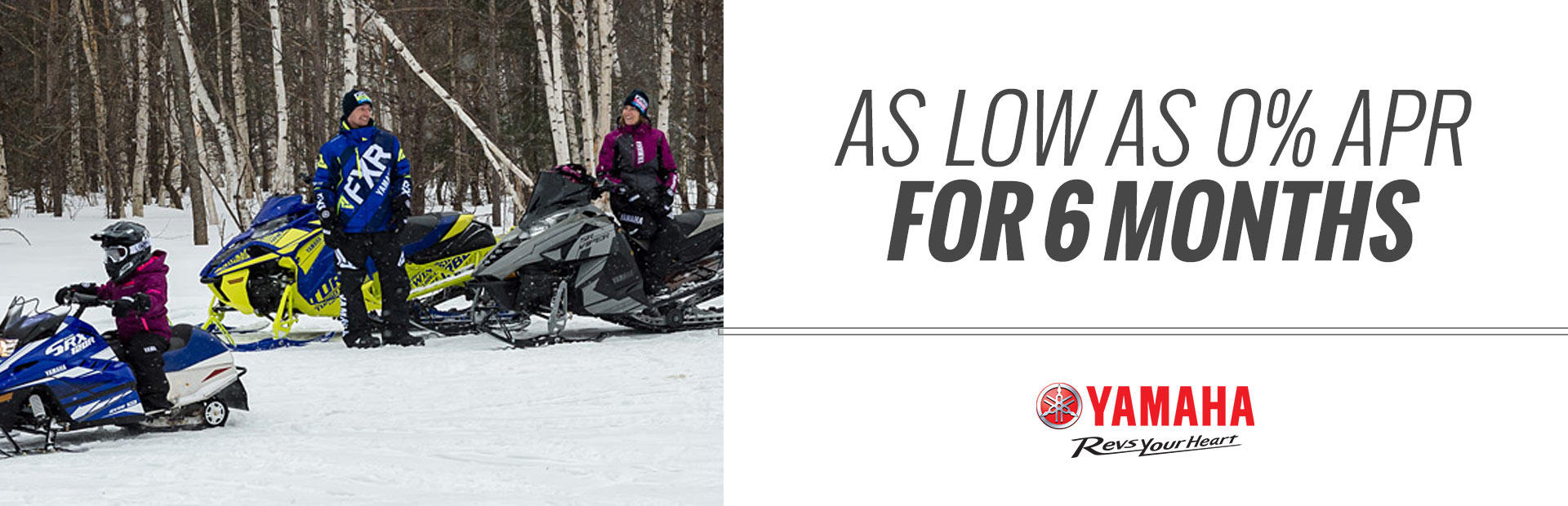 Yamaha: As Low as 0% APR For 6 Months